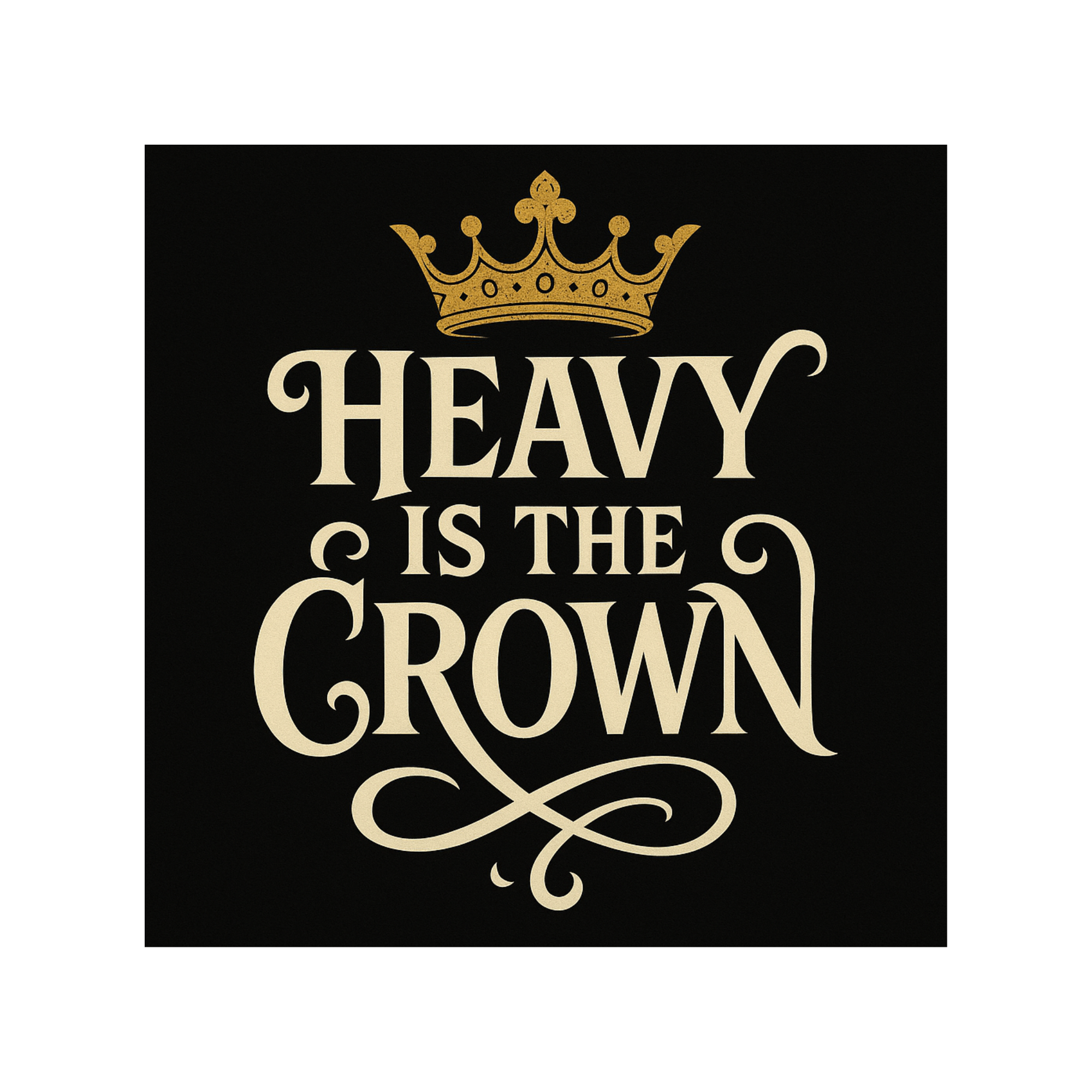 Heavy Is The Crown