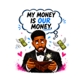 My Money is Our Money Groom