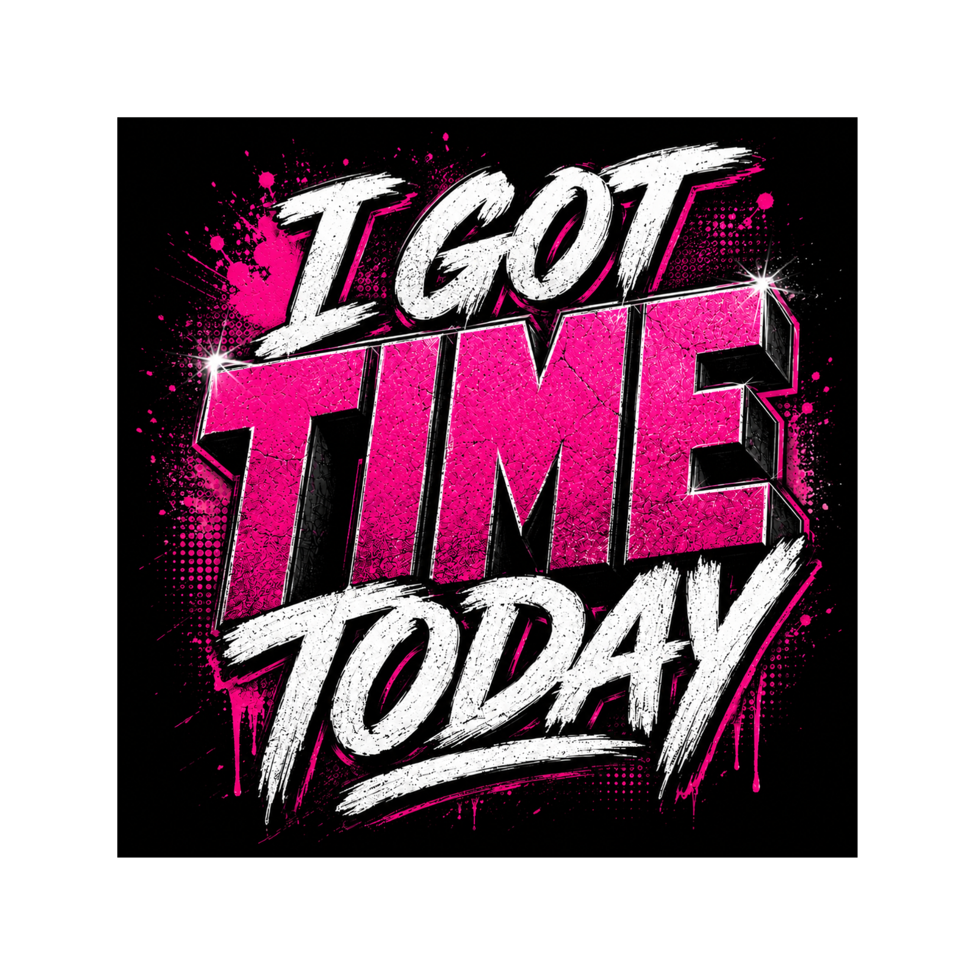 I Got Time Today Pink