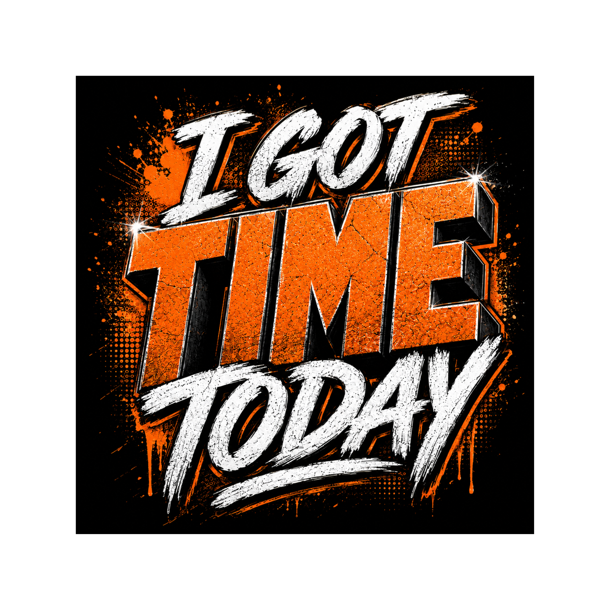 I Got Time Today Orange