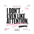 Birthday Confessional I Don't Even Like Attention