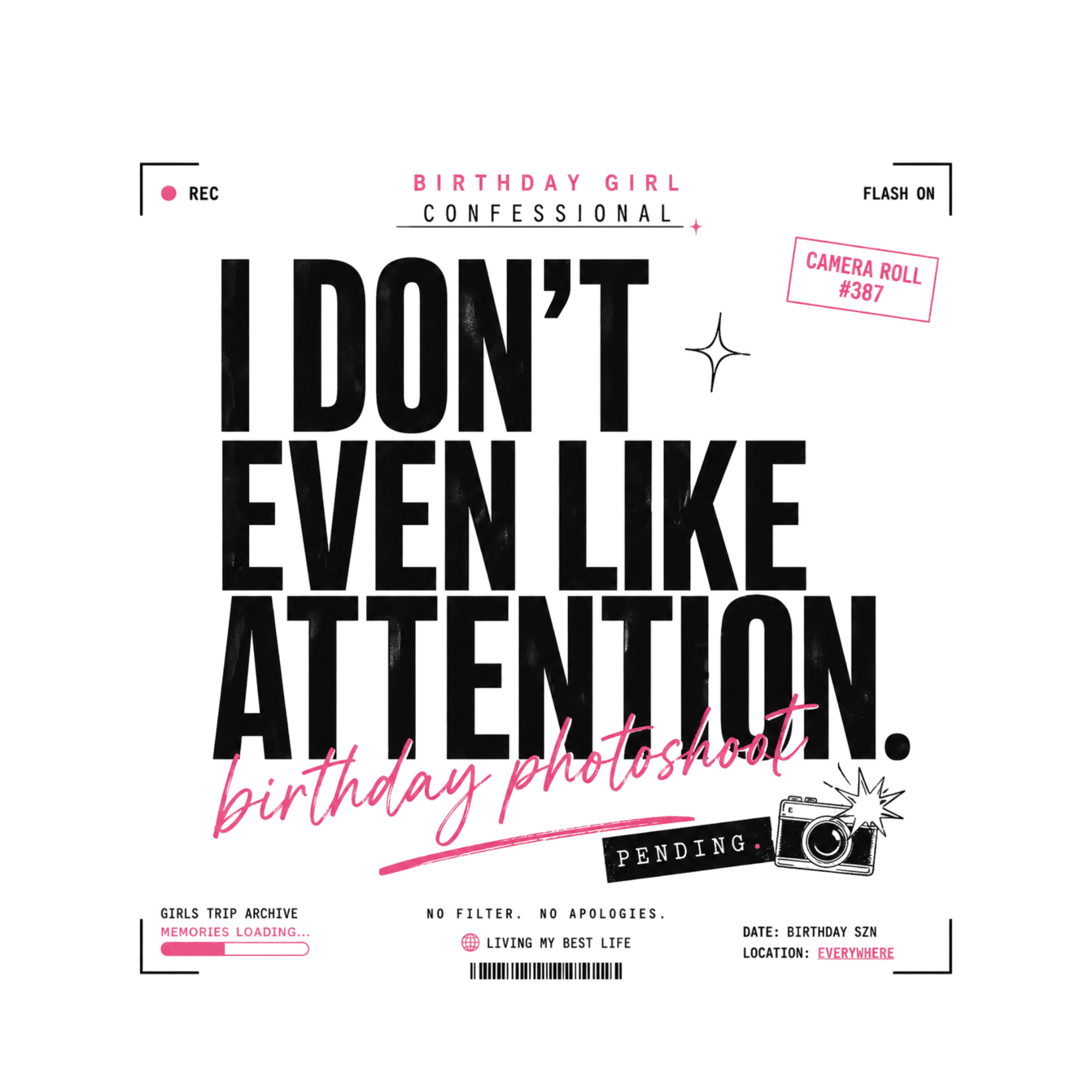 Birthday Confessional I Don't Even Like Attention