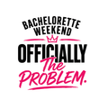 Bachelorette Weekend Officially The Problem