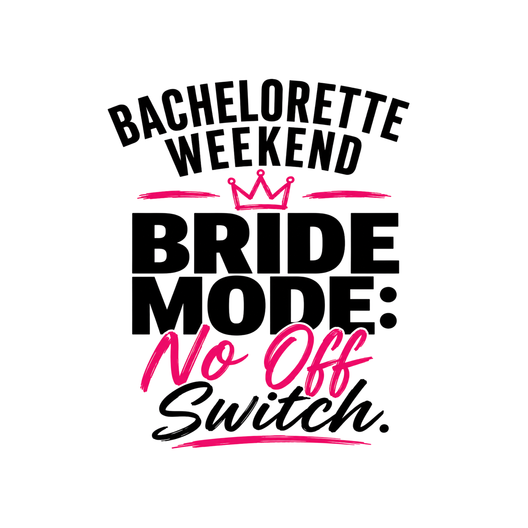 Bachelorette Weekend Bride Mode