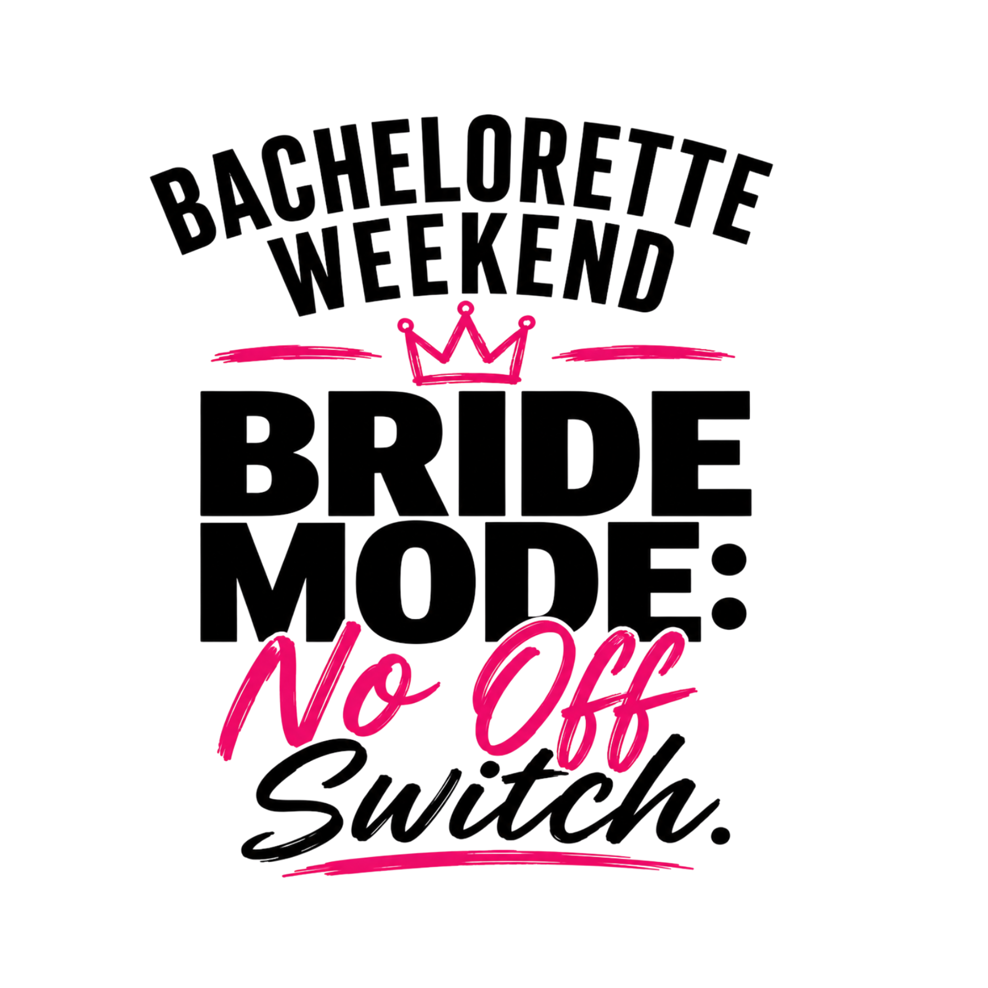 Bachelorette Weekend Bride Mode