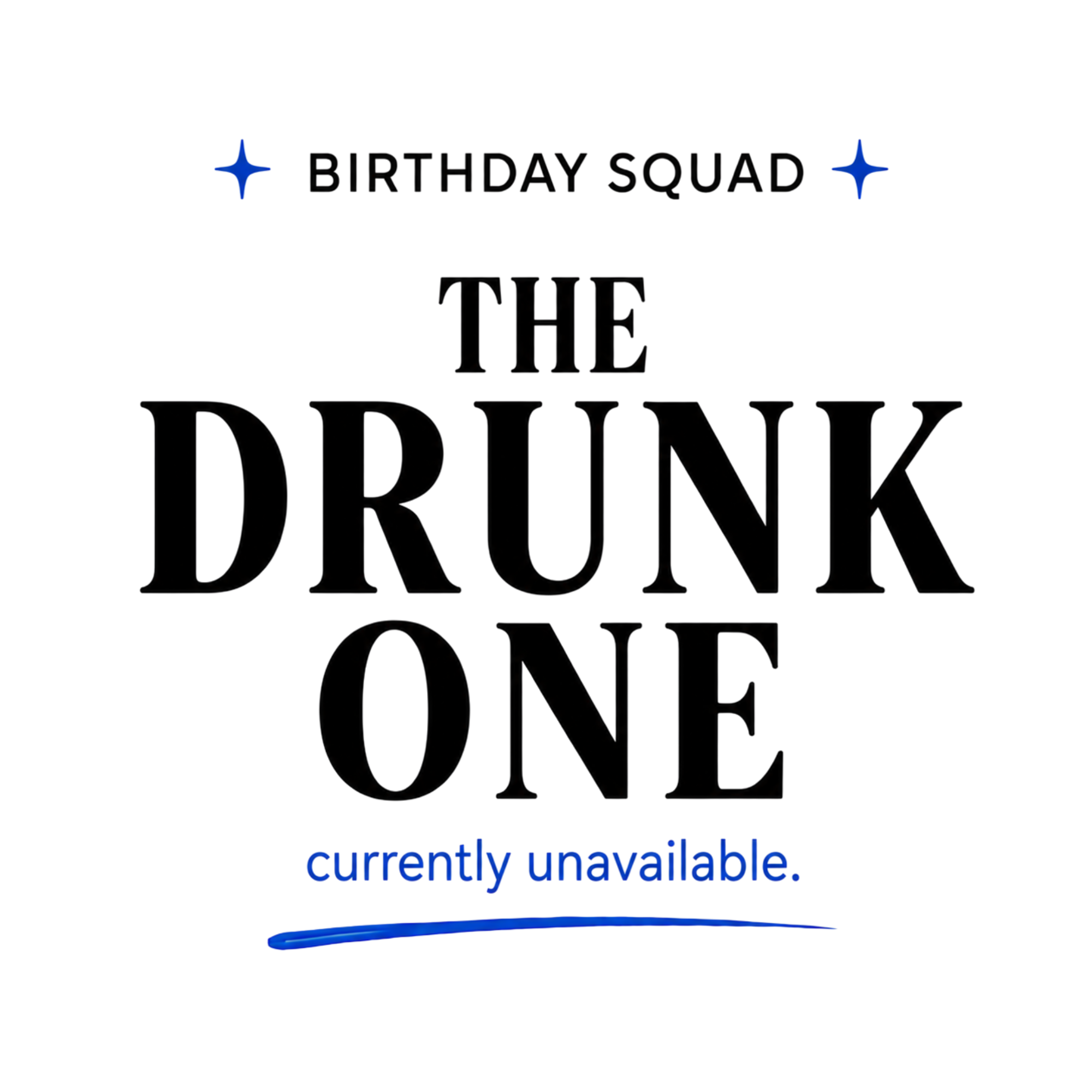 Birthday Squad The Drunk One