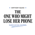 Birthday Squad The One Who Might Lose Phone