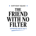 Birthday Squad The No Filter Friend