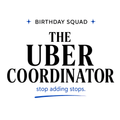 Birthday Squad The Uber Coordinator