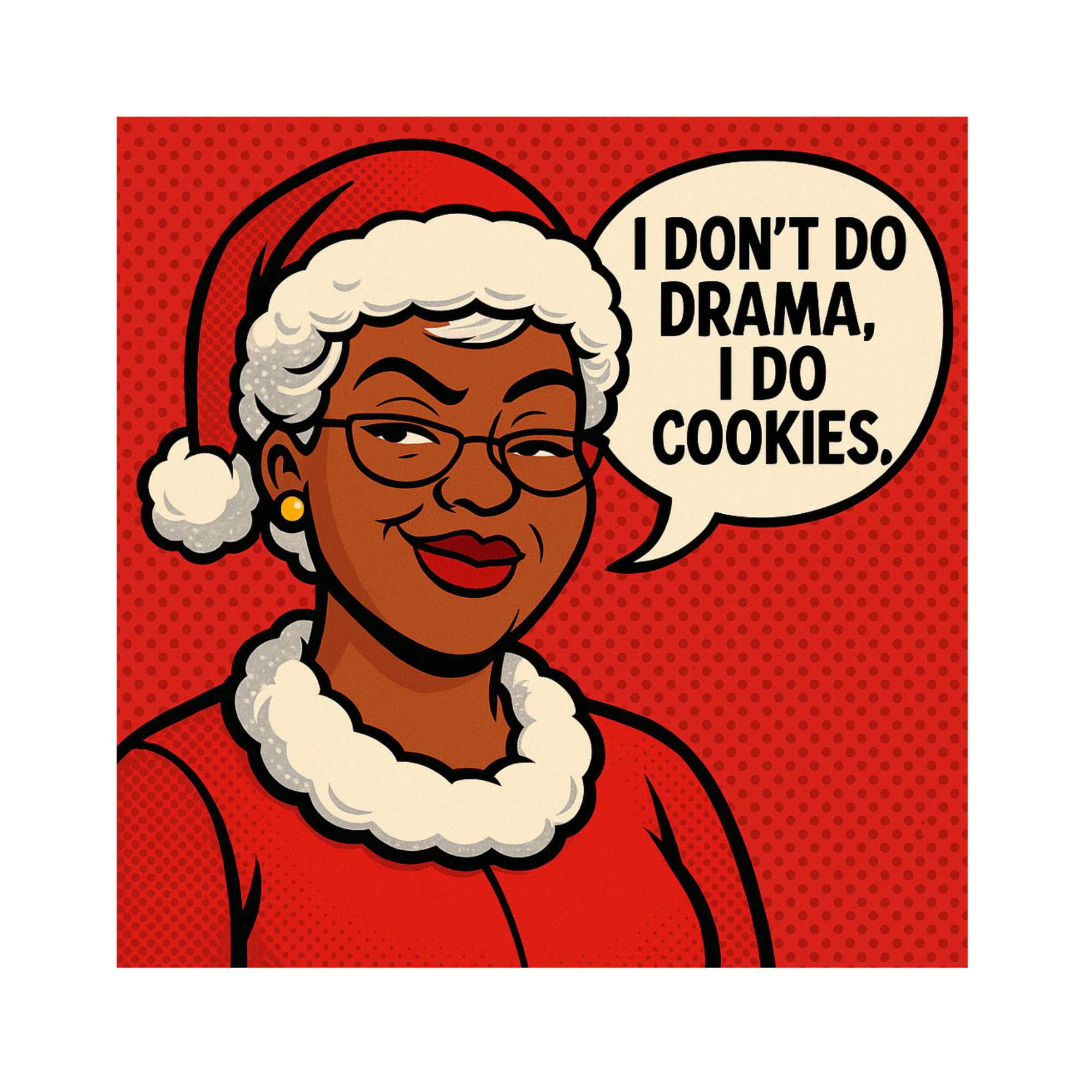 Mrs. Claus I Don't Do Drama