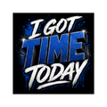 I Got Time Today Blue