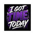I Got Time Today Purple