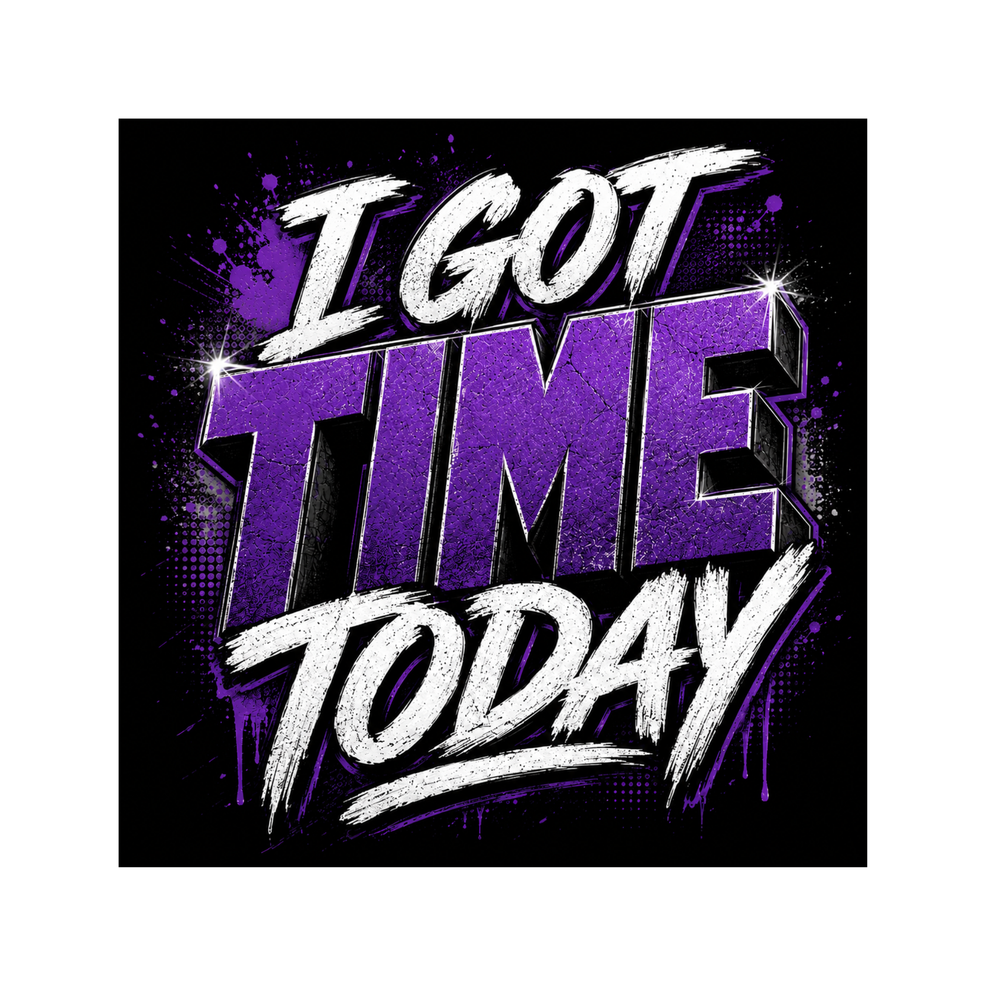 I Got Time Today Purple